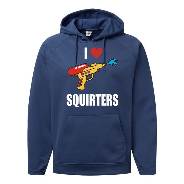 I Love Squirters Funny Water Gun Performance Fleece Hoodie