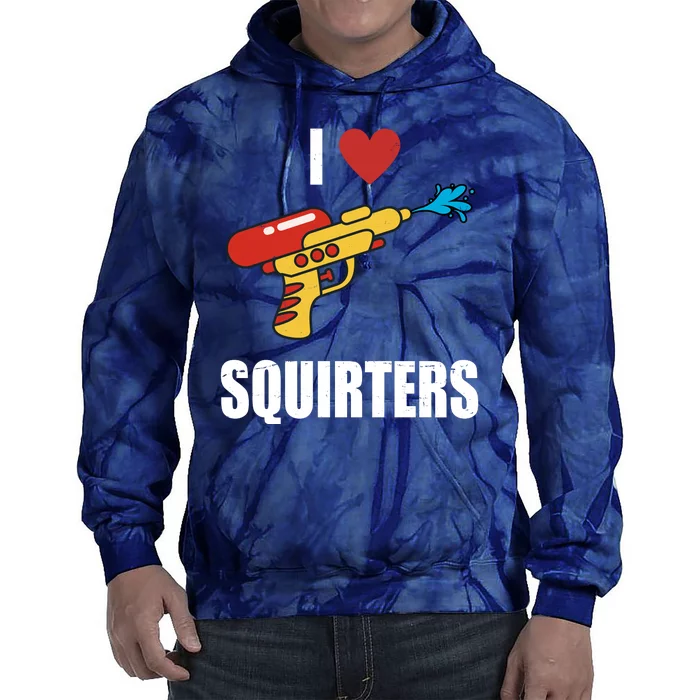 I Love Squirters Funny Water Gun Tie Dye Hoodie