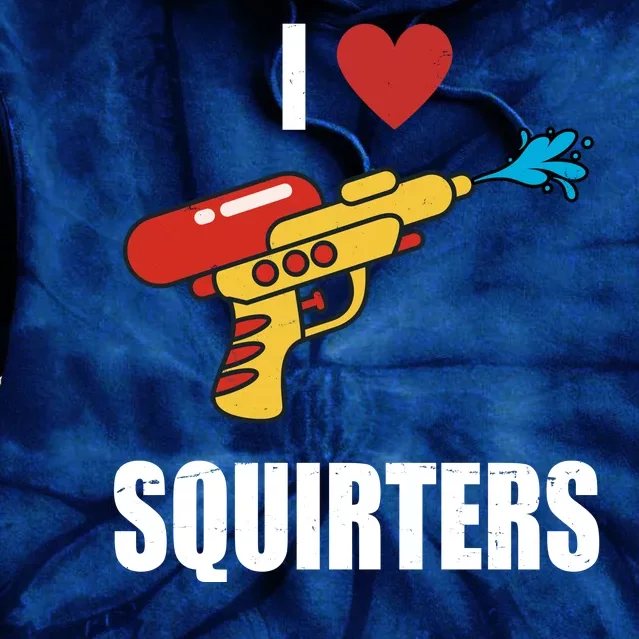 I Love Squirters Funny Water Gun Tie Dye Hoodie