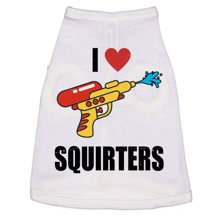 I Love Squirters Funny Water Gun Doggie Tank