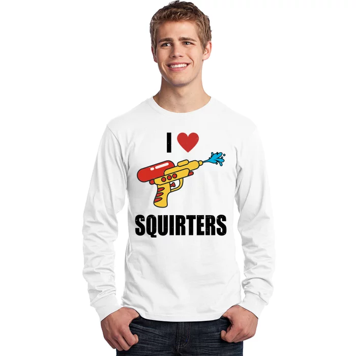 I Love Squirters Funny Water Gun Long Sleeve Shirt