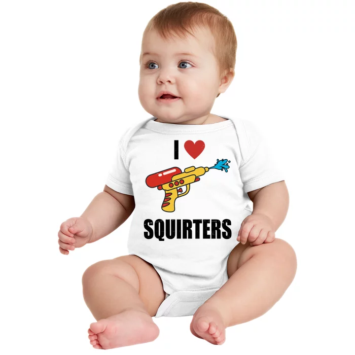 I Love Squirters Funny Water Gun Baby Bodysuit