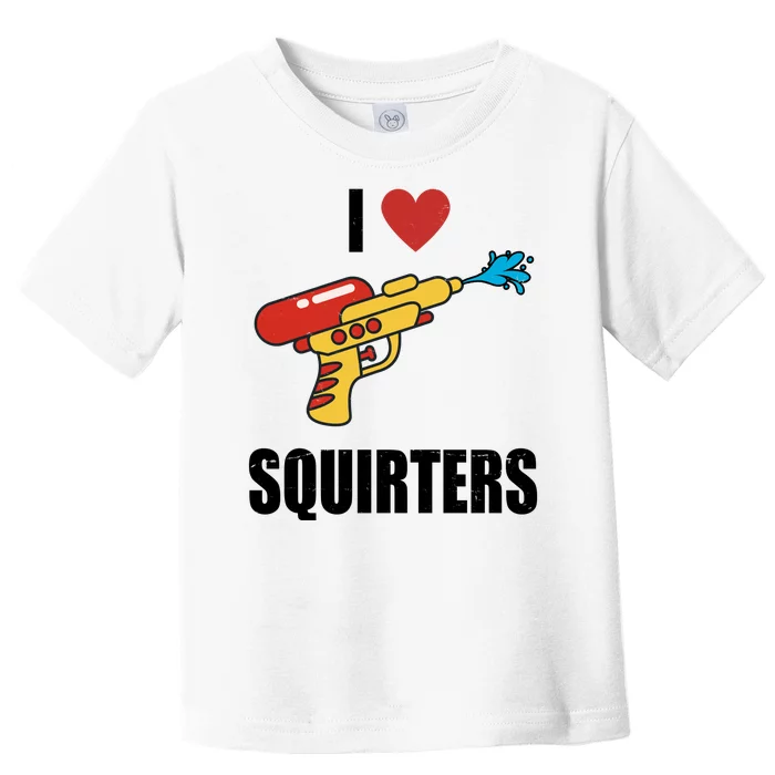 I Love Squirters Funny Water Gun Toddler T-Shirt