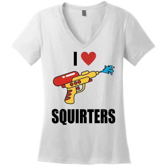 I Love Squirters Funny Water Gun Women's V-Neck T-Shirt