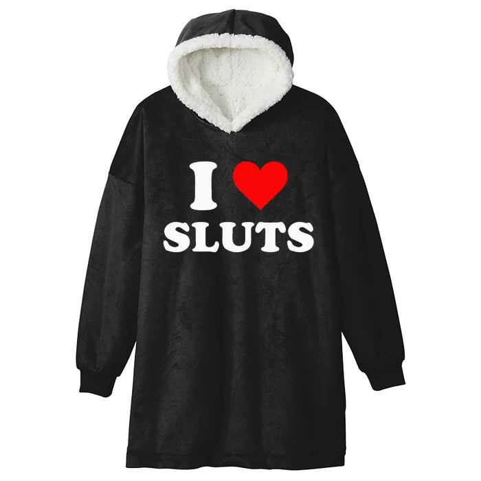 I Love Sluts Hooded Wearable Blanket