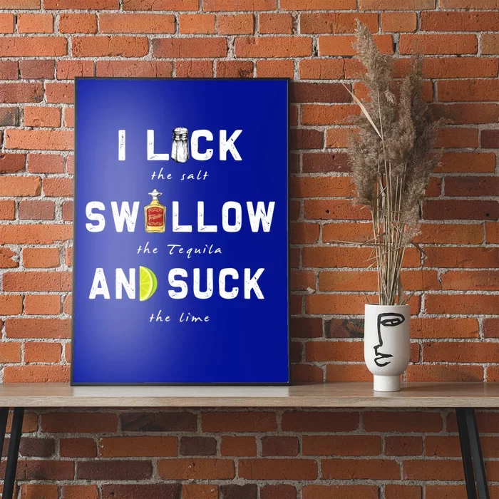 I Lick Swallow And Suck Funny Tequila Ing Gift Meaningful Gift Poster