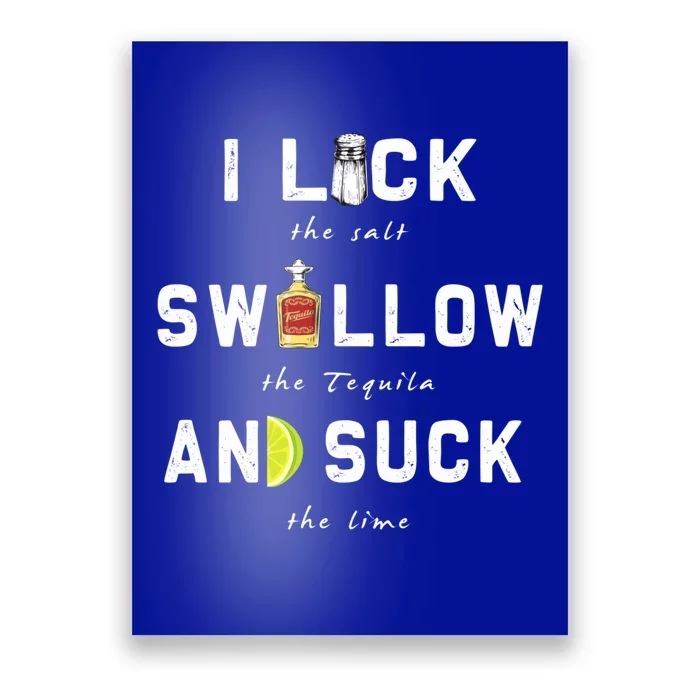 I Lick Swallow And Suck Funny Tequila Ing Gift Meaningful Gift Poster