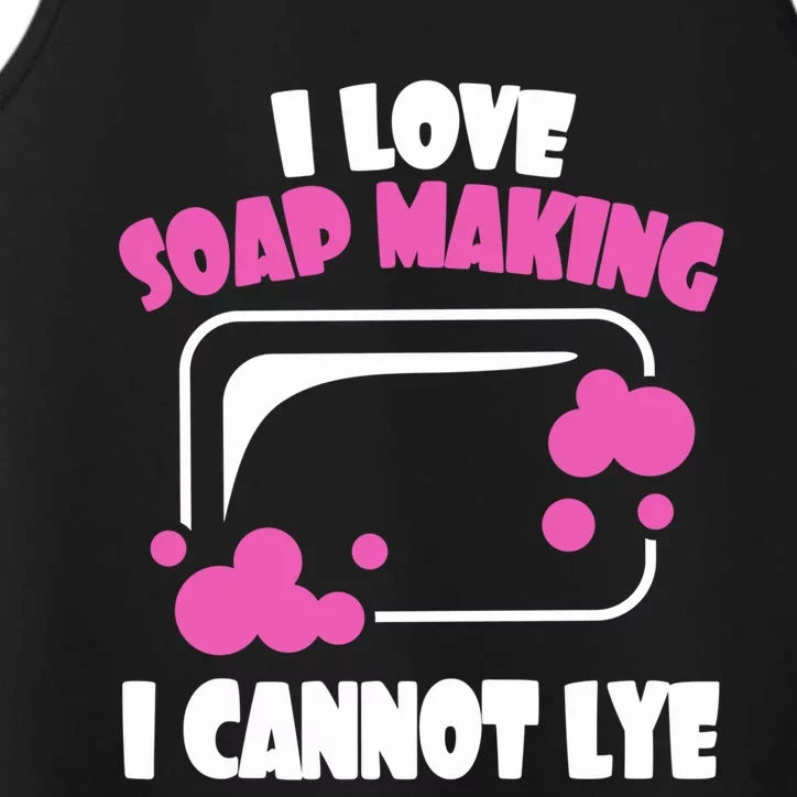 I Love Soap Making I Cannot Lye Soap Making Soap Maker Gift Performance Tank