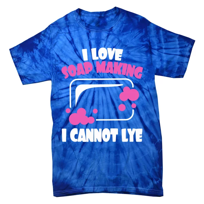 I Love Soap Making I Cannot Lye Soap Making Soap Maker Gift Tie-Dye T-Shirt