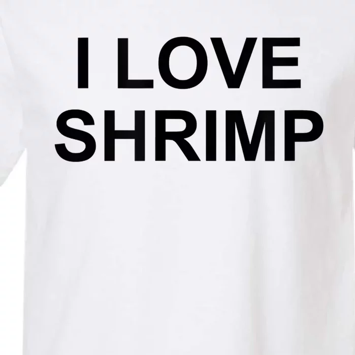 I Love Shrimp Garment-Dyed Heavyweight T-Shirt