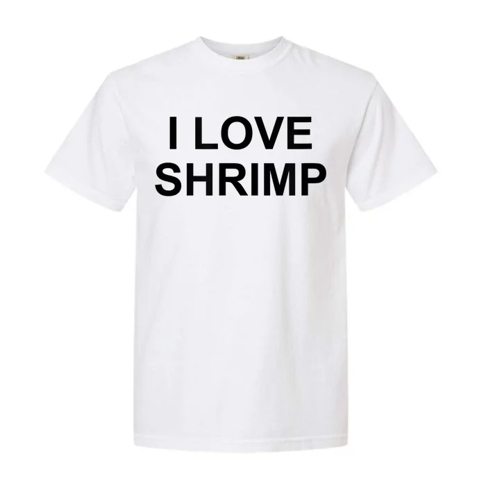 I Love Shrimp Garment-Dyed Heavyweight T-Shirt