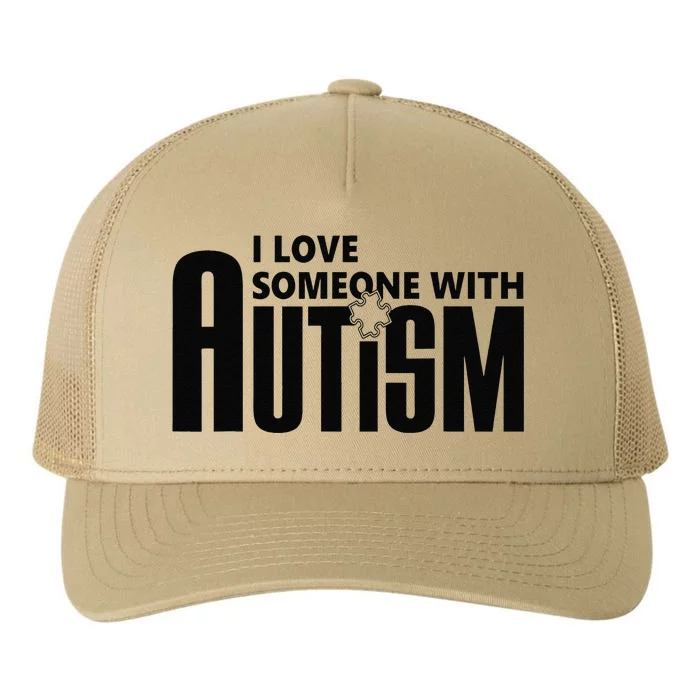 I Love Someone With Autism Autism Awarenesss Yupoong Adult 5-Panel Trucker Hat