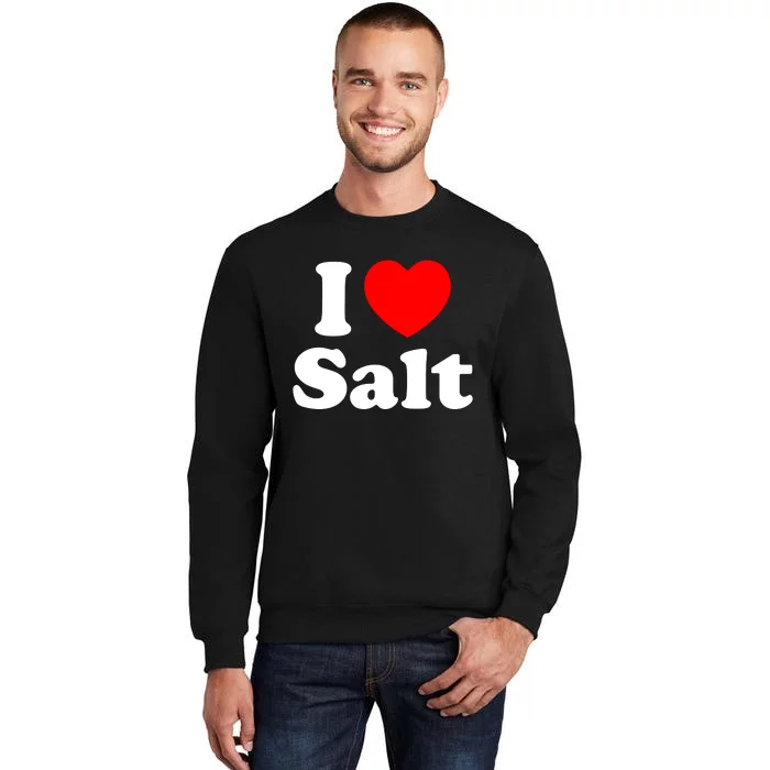 I Love Salt Tall Sweatshirt