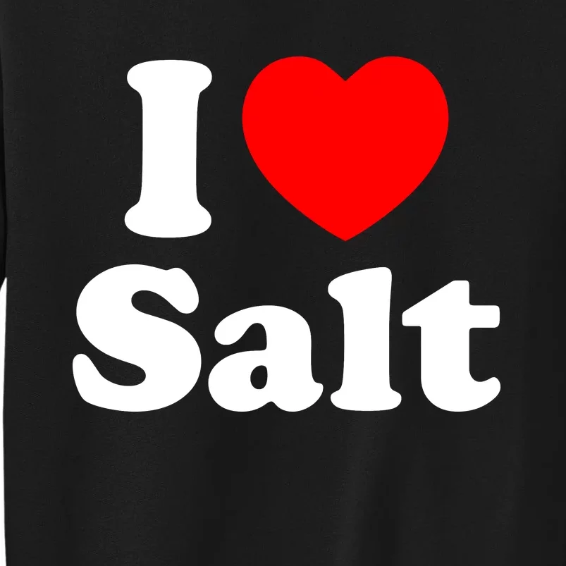 I Love Salt Tall Sweatshirt