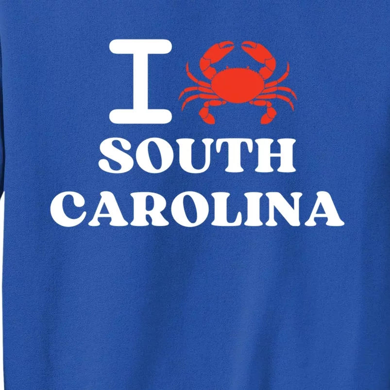 I Love South Carolina Crab Shellfish National Seafood Month Gift Tall Sweatshirt