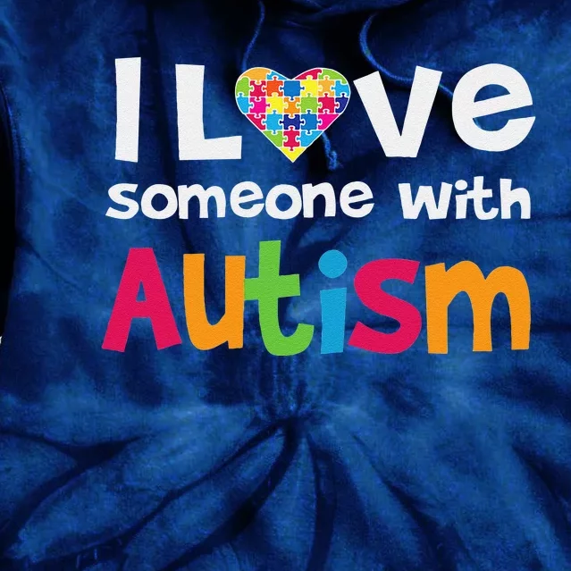 I Love Someone With Autism Awareness Tie Dye Hoodie