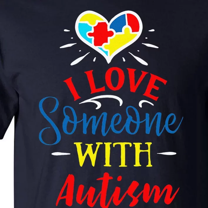 I Love Someone With Autism Autism Support Tall T-Shirt