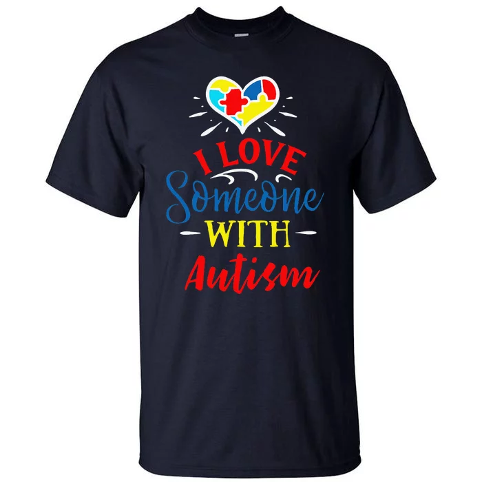 I Love Someone With Autism Autism Support Tall T-Shirt