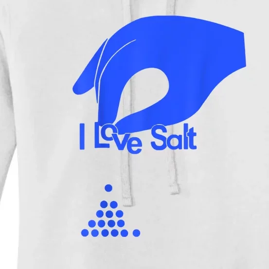 I Love Salt For Man Woman Women's Pullover Hoodie