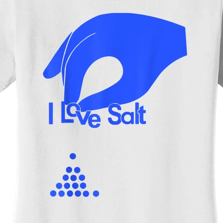 I Love Salt For Man Woman Women's T-Shirt