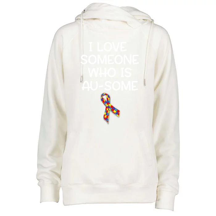 I Love Someone Who Is Ausome Autism Awareness Gift Womens Funnel Neck Pullover Hood