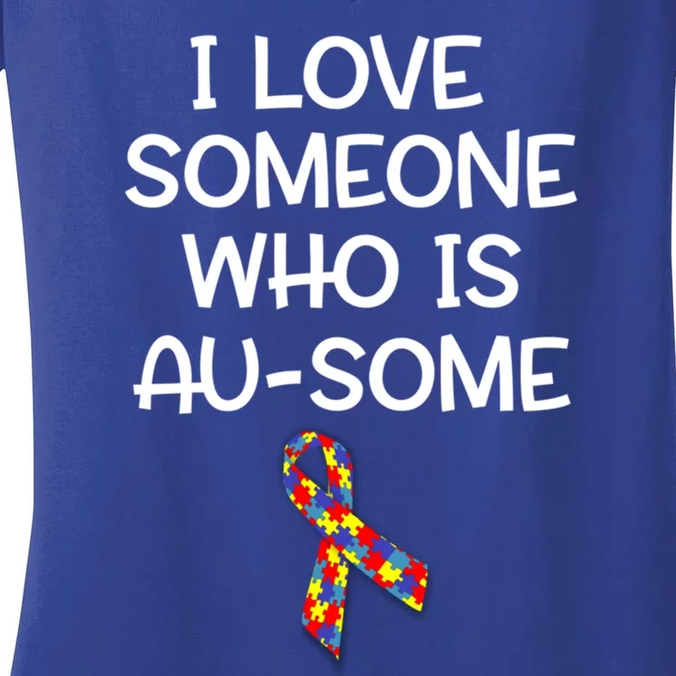 I Love Someone Who Is Ausome Autism Awareness Gift Women's V-Neck T-Shirt