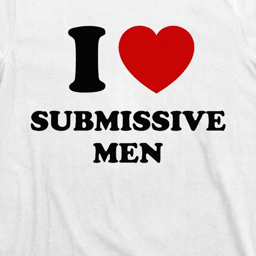 I Love Submissive M.E.N T-Shirt