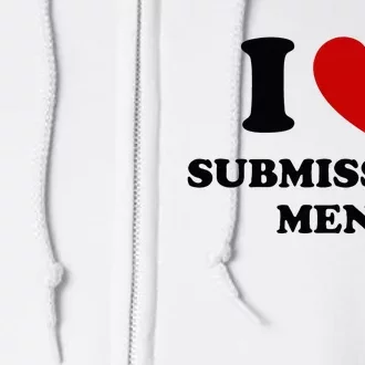 I Love Submissive M.E.N Full Zip Hoodie