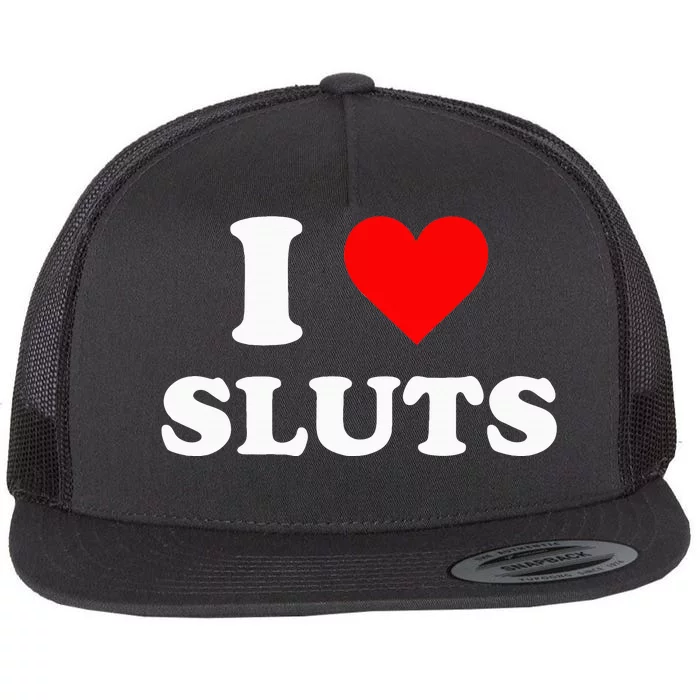 I Love Sluts Flat Bill Trucker Hat