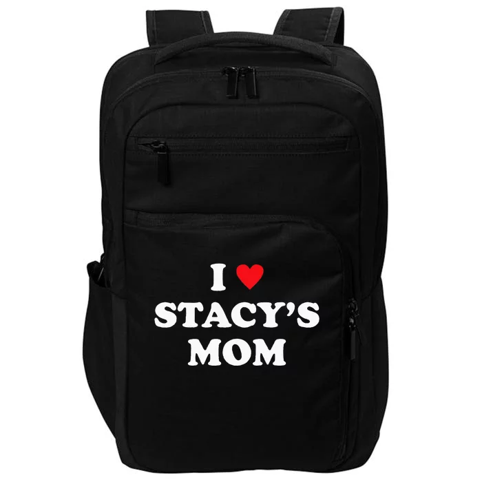 I Love Stacy's Mom Heart Hot Funny Meme Impact Tech Backpack