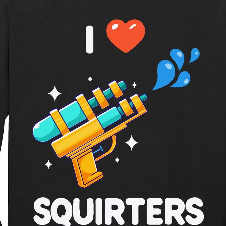 I Love Squirters Tall Long Sleeve T-Shirt