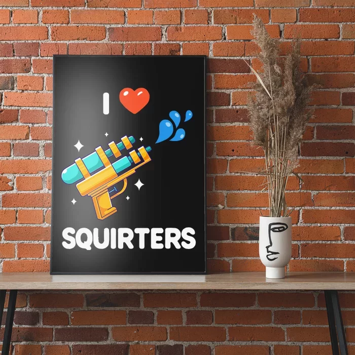 I Love Squirters Poster