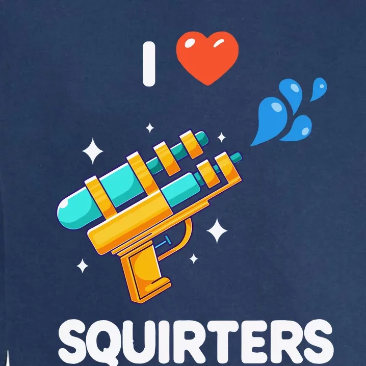 I Love Squirters Garment-Dyed Sweatshirt