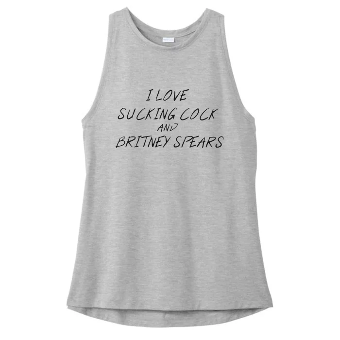 I Love Sucking Cock And Britney Spear Ladies Tri-Blend Wicking Tank