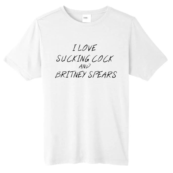 I Love Sucking Cock And Britney Spear ChromaSoft Performance T-Shirt