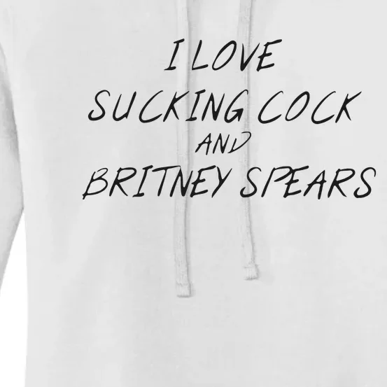 I Love Sucking Cock And Britney Spear Women's Pullover Hoodie