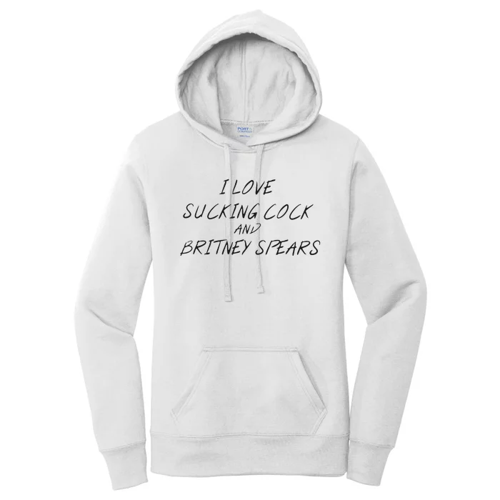 I Love Sucking Cock And Britney Spear Women's Pullover Hoodie