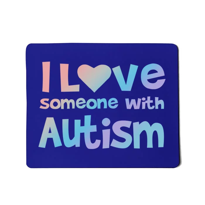 I Love Someone With Autism Awareness Colorful Cute Gift Mousepad