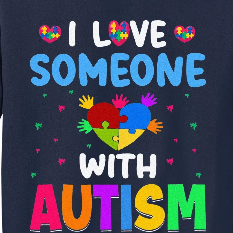 I Love Someone With Autism Gift Tall Sweatshirt