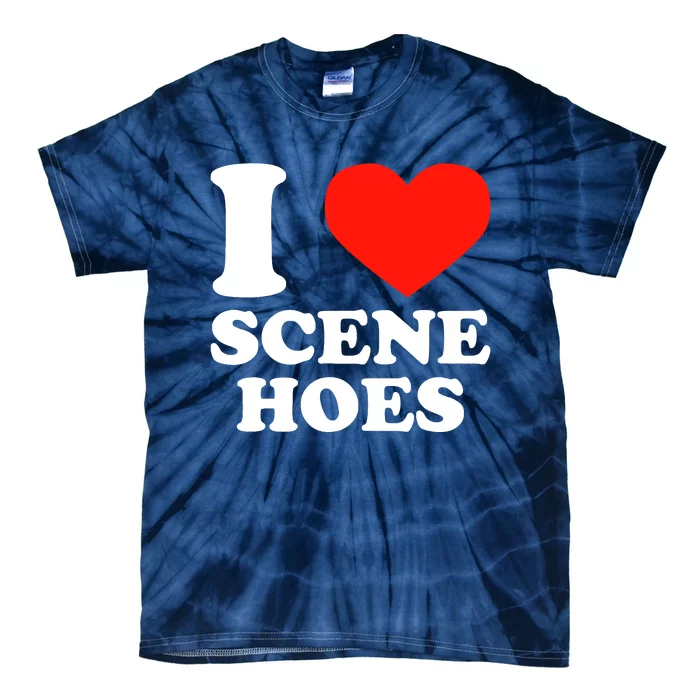 I Love Scene Hoes Funny Heart Hip Hop Cool Sarcastic Humor Tie-Dye T-Shirt