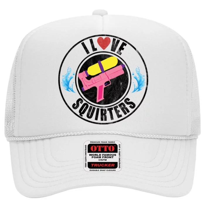 I Love Squirters Funny I Heart Squirters High Crown Mesh Trucker Hat