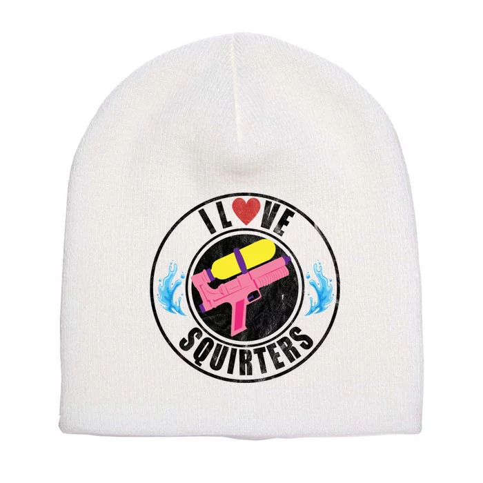 I Love Squirters Funny I Heart Squirters Short Acrylic Beanie