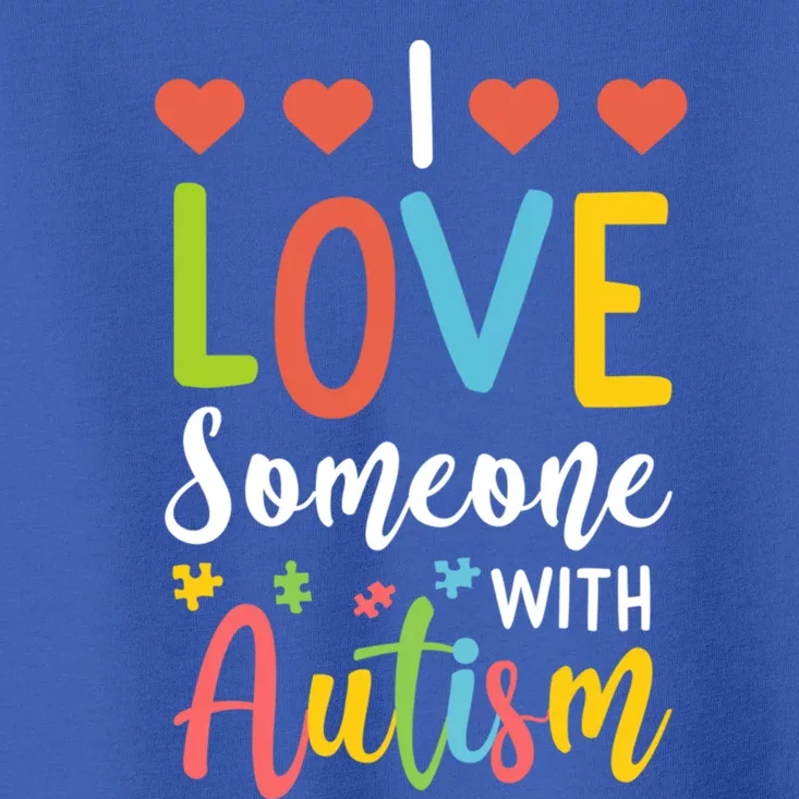 I Love Someone With Autism Aspergers Syndrome Disorders Cute Gift Toddler T-Shirt