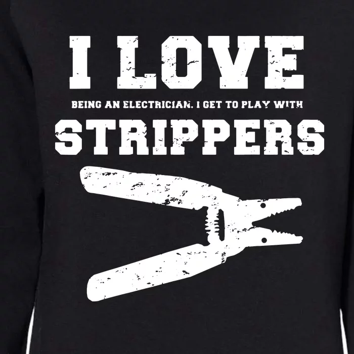 I Love Strippers Funny Electrician Funny Gift Fathers Womens California Wash Sweatshirt