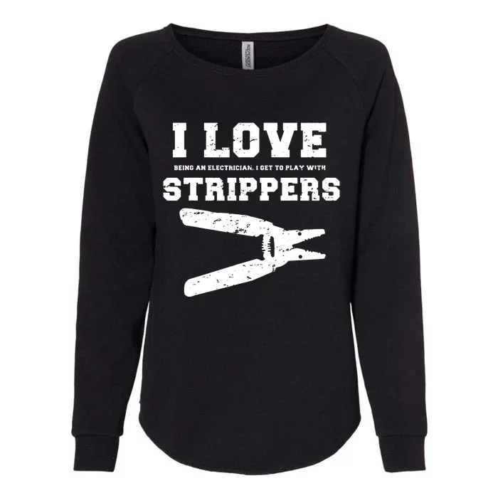 I Love Strippers Funny Electrician Funny Gift Fathers Womens California Wash Sweatshirt