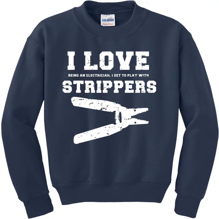 I Love Strippers Funny Electrician Funny Gift Fathers Kids Sweatshirt