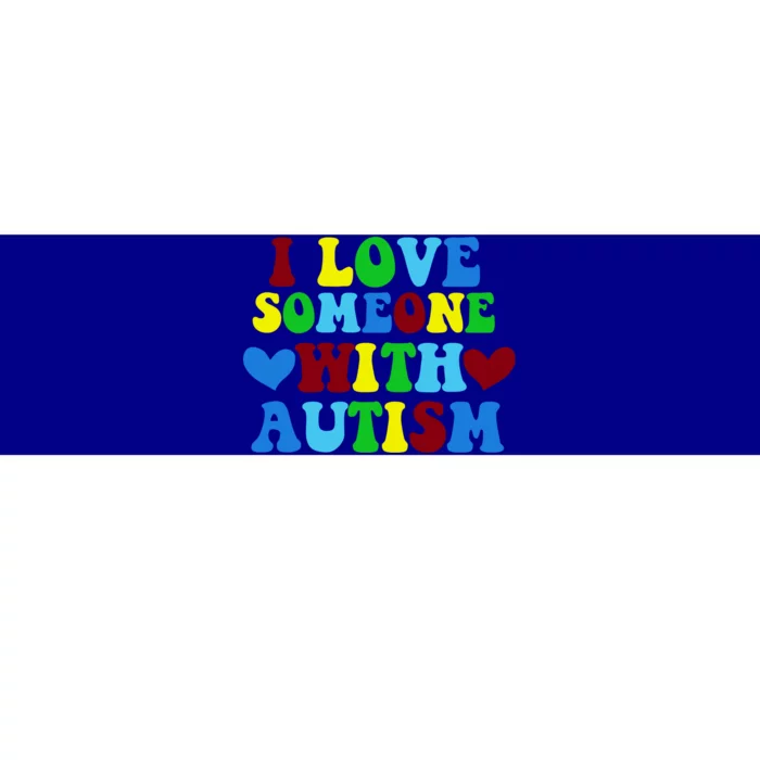 I Love Someone With Autism Awareness Autism Family Proud Gift Bumper Sticker