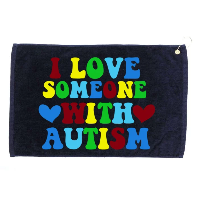 I Love Someone With Autism Awareness Autism Family Proud Gift Grommeted Golf Towel