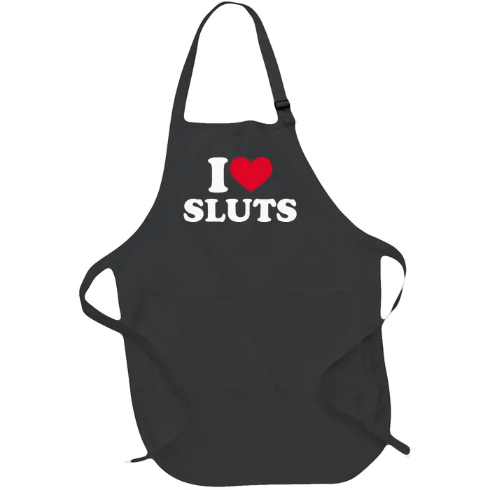 I Love Sluts I Heart Sluts Baby Full-Length Apron With Pocket