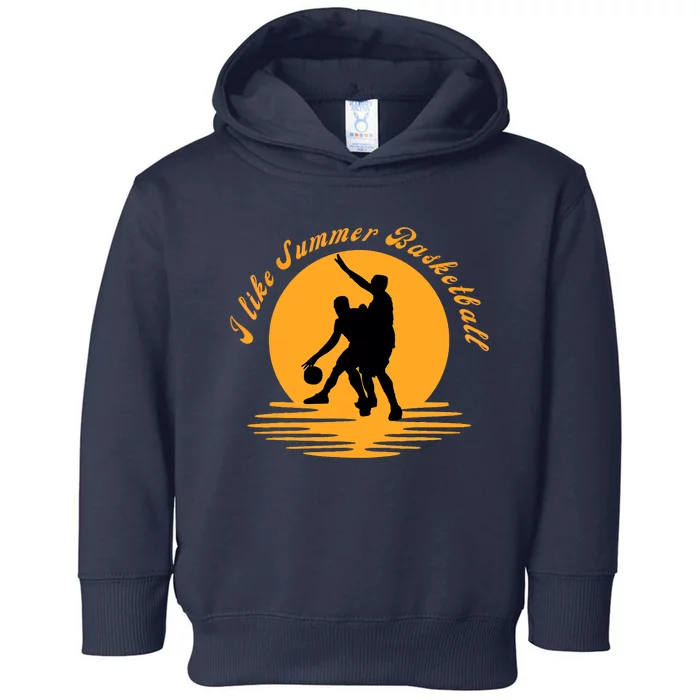 I like summer Basketball. for beach basketball pick up Toddler Hoodie